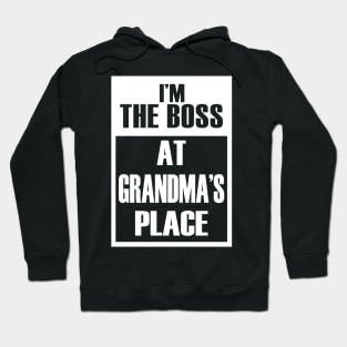 I'm The Boss At Grandma's Place For Funny Grandkids Hoodie